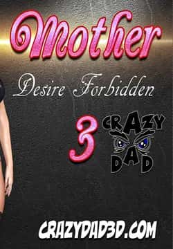 Mother, Desire Forbidden 3 - CrazyDad3D Cómic porno Mother, Desire Forbidden 3 - CrazyDad3D en español